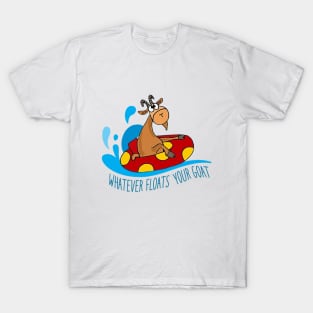 Whatever floats your goat T-Shirt